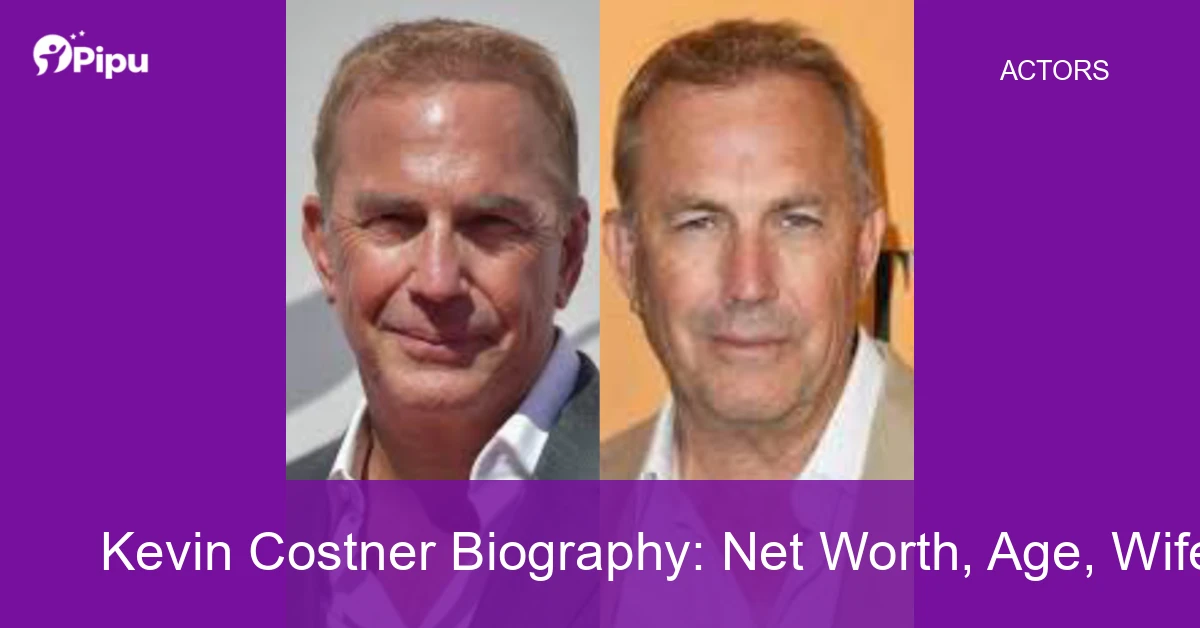 Kevin Costner Biography: Net Worth, Age, Wife, Education, Family, Career & Early Life