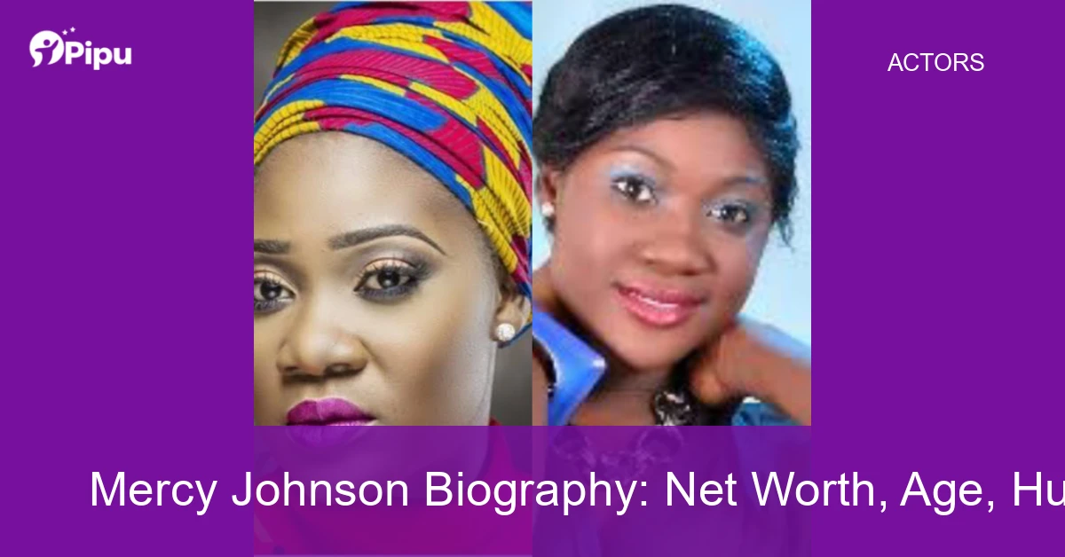 Mercy Johnson Biography: Net Worth, Age, Husband, Education, Family, Career & Early Life
