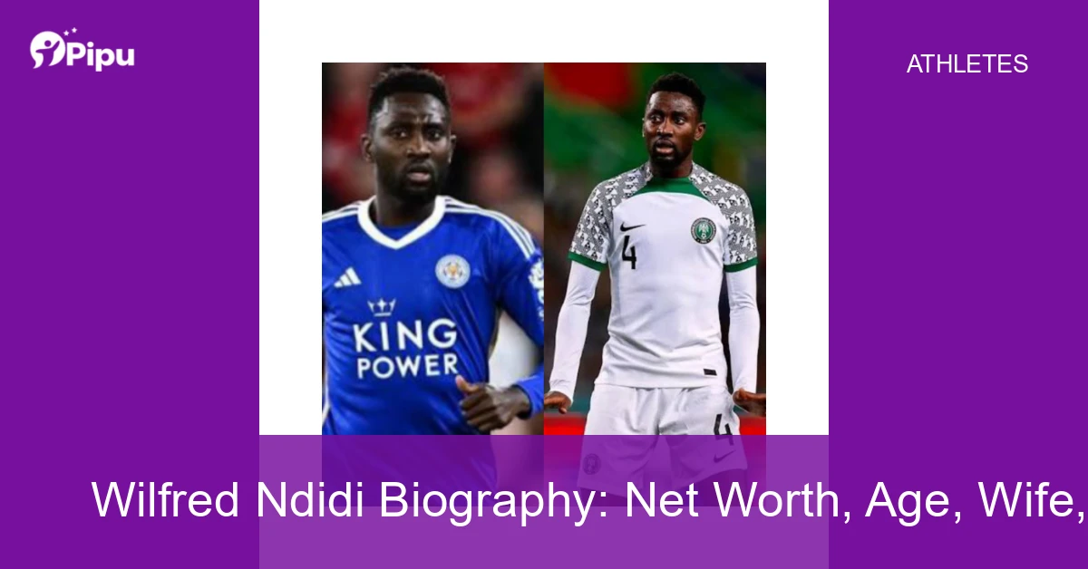 Wilfred Ndidi Biography Wilfred Ndidi Biography: Net Worth, Age, Wife, Education, Family, Career, Early Life