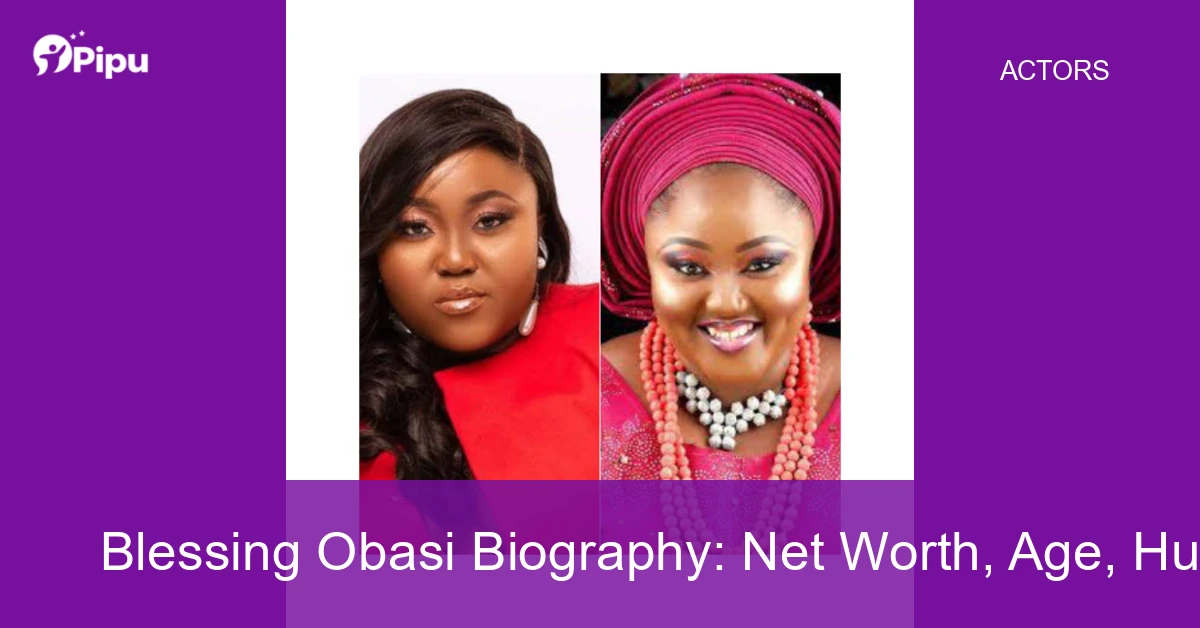 Blessing Obasi Biography: Net Worth, Age, Husband, Education, Family, Career & Early Life
