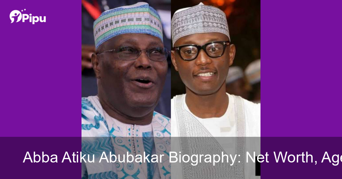 Abba Atiku Abubakar Biography: Net Worth, Age, Wife, Education, Family, Career & Early Life Biography