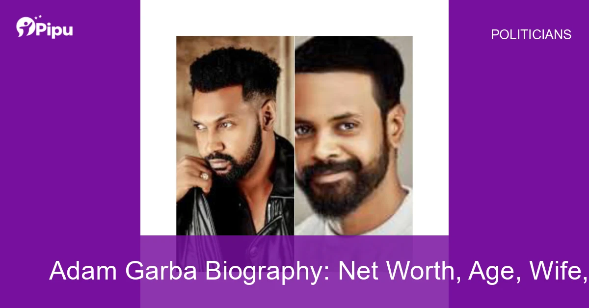 Adam Garba Biography Adam Garba Biography: Net Worth, Age, Wife, Education, Family, Career & Early Life