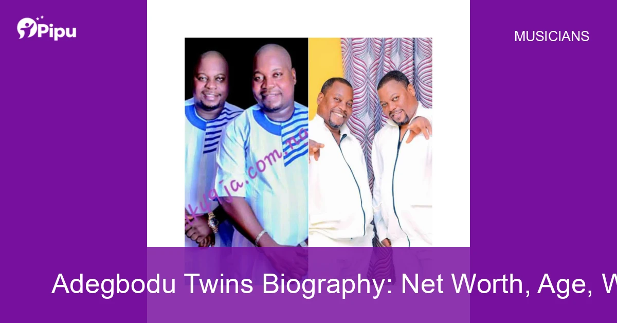 Adegbodu Twins Biography: Net Worth, Age, Wife, Education, Family, Career & Early Life